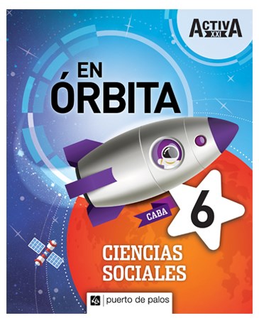 Papel CIENCIAS SOCIALES 6 PUERTO DE PALOS ACTIVA XXI EN ORBITA CABA (NOVEDAD 2019)
