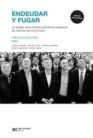 Papel ENDEUDAR Y FUGAR (COLECCION ECONOMIA POLITICA ARGENTINA) [EDICION ACTUALIZADA]