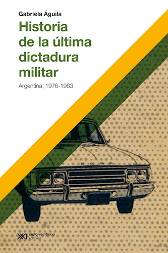Papel HISTORIA DE LA ULTIMA DICTADURA MILITAR ARGENTINA 1976-1983 (COLECCION HACER HISTORIA)