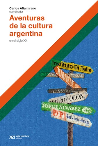 Papel AVENTURAS DE LA CULTURA ARGENTINA EN EL SIGLO XX (COLECCION HACER HISTORIA)