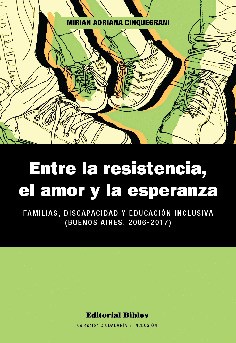 Papel ENTRE LA RESISTENCIA EL AMOR Y LA ESPERANZA FAMILIAS DISCAPACIDAD Y EDUCACION INCLUSIVA...