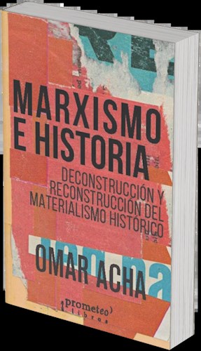 Papel MARXISMO E HISTORIA DECONSTRUCCION Y RECONSTRUCCION DEL MATERIALISMO HISTORICO