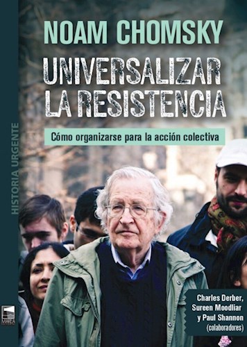 Papel UNIVERSALIZAR LA RESISTENCIA COMO ORGANIZARSE PARA LA ACCION COLECTIVA (COL. HISTORIA URGENTE)
