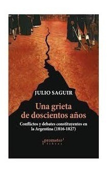Papel UNA GRIETA DE DOSCIENTOS AÑOS CONFLICTOS Y DEBATES CONSTITUYENTES EN LA ARGENTINA 1816-1827
