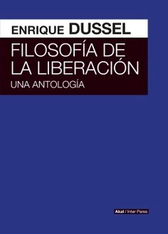 Papel FILOSOFIA DE LA LIBERACION UNA ANTOLOGIA (COLECCION AKAL INTER PARES)