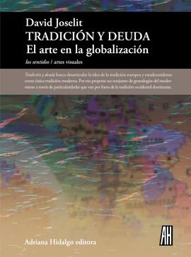 Papel TRADICION Y DEUDA EL ARTE EN LA GLOBALIZACION (COLECCION LOS SENTIDOS / ARTES VISUALES)