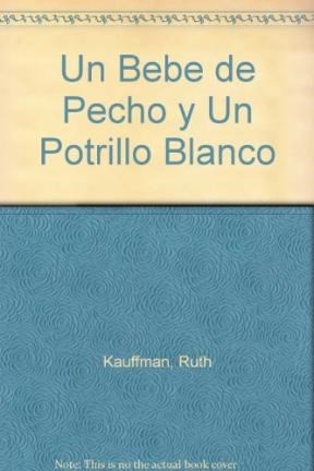 Papel UN BEBE DE PECHO Y UN POTRILLO BLANCO (LIBROS DEL OLIFA  NTE)