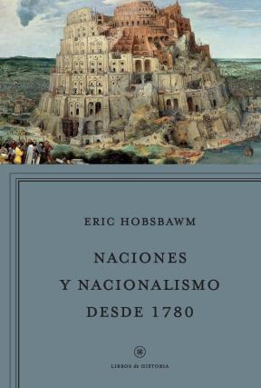 Papel NACIONES Y NACIONALISMO DESDE 1780 (COLECCION LIBROS DE HISTORIA)