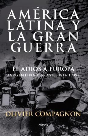 Papel AMERICA LATINA Y LA GRAN GUERRA EL ADIOS A EUROPA [ARGENTINA Y BRASIL 1914-1939] (MEMORIA CRITICA)