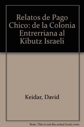 Papel RELATOS DE PAGO CHICO DE LA COLONIA ENTRERRIANA AL KIBU