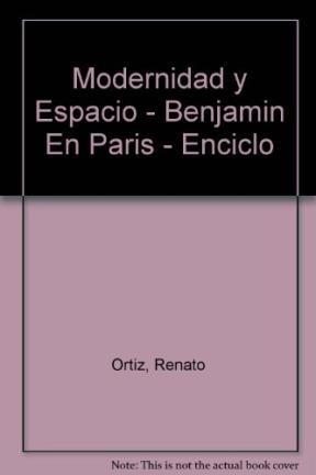 Papel MODERNIDAD Y ESPACIO BENJAMIN EN PARIS (ENCICLOPEDIA LATINOAMERICANA DE SOCIOCULTURA Y COMUNICACION)