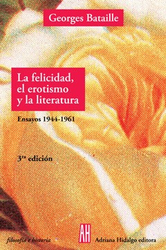 Papel FELICIDAD EL EROTISMO Y LA LITERATURA ENSAYOS 1944/1961 (FILOSOFIA E HISTORIA)