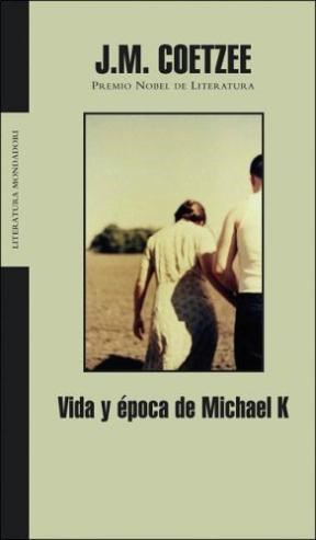 Papel VIDA Y EPOCA DE MICHAEL K [PREMIO NOBEL LITERATURA 2003] (COLECCION LITERATURA MONDADORI)