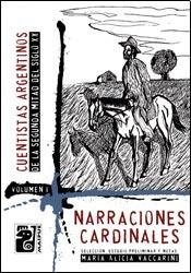 Papel NARRACIONES CARDINALES (CUENTISTAS ARGENTINOS DE LA SEGUNDA MITAD DEL SIGLO XX) [VOL.1]