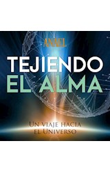 Papel TEJIENDO EL ALMA UN VIAJE HACIA EL UNIVERSO (CD ESPIRITUAL)