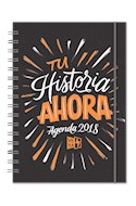 Papel AGENDA 2018 TU HISTORIA AHORA (ANILLADO) (CARTONE)