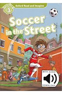 Papel SOCCER IN THE STREET (OXFORD READ AND IMAGINE LEVEL 3) (WITH AUDIO PACK) (RUSTICA)