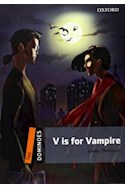 Papel V IS FOR VAMPIRE (OXFORD DOMINOES LEVEL 2) (WITH CD MULTIROM)