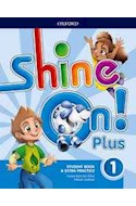 Papel SHINE ON PLUS 1 STUDENT BOOK & EXTRA PRACTICE OXFORD (WITH ONLINE PRACTICE)