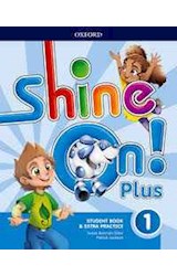 Papel SHINE ON PLUS 1 STUDENT BOOK & EXTRA PRACTICE OXFORD (WITH ONLINE PRACTICE)