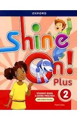 Papel SHINE ON PLUS 2 STUDENT BOOK & EXTRA PRACTICE OXFORD (WITH ONLINE PRACTICE)