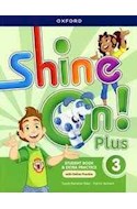 Papel SHINE ON PLUS 3 STUDENT BOOK & EXTRA PRACTICE OXFORD (WITH ONLINE PRACTICE)