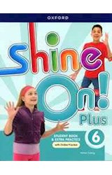 Papel SHINE ON PLUS 6 STUDENT BOOK & EXTRA PRACTICE OXFORD (WITH ONLINE PRACTICE)
