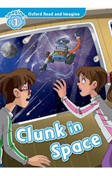 Papel CLUNK IN SPACE (OXFORD READ AND IMAGINE LEVEL 1) (RUSTICA)