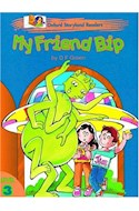 Papel MY FRIEND BIP (OXFORD STORYLAND READERS LEVEL 3)