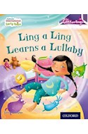 Papel LING A LING LEARNS A LULLABY (OXFORD INTERNATIONAL EARLY YEARS) (STORYTIME CD INSIDE)