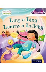Papel LING A LING LEARNS A LULLABY (OXFORD INTERNATIONAL EARLY YEARS) (STORYTIME CD INSIDE)