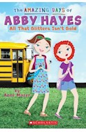 Papel ALL THAT GLITTERS ISN'T GOLD (THE AMAZINGDAYS OF ABBY HAYES)