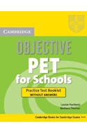 Papel OBJECTIVE PET FOR SCHOOLS PRACTICE TEST BOOKLET WITHOUT  H ANSWERS