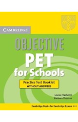 Papel OBJECTIVE PET FOR SCHOOLS PRACTICE TEST BOOKLET WITHOUT  H ANSWERS