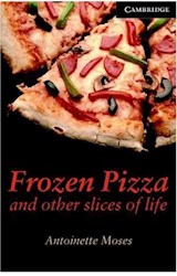 Papel FROZEN PIZZA AND OTHER SLICES OF LIFE (CAMBRIDGE ENGLISH READERS LEVEL 6)