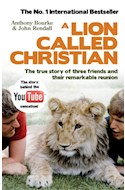 Papel A LION CALLED CHRISTIAN THE TRUE STORY OF THREE FRIENDS  AND THEIR REMARKABLE REUNION