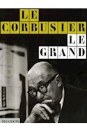 Papel LE CORBUSIER LE GRAND 1887 1965 (INGLES - FRANCES) (CARTONE) (EN CAJA)