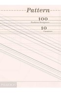 Papel PATTERN 100 FASHION DESIGNERS 10 CURATORS [INGLES] (CARTONE)