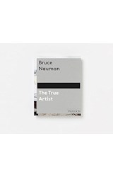 Papel BRUCE NAUMAN THE TRUE ARTIST (INGLES) (CARTONE)