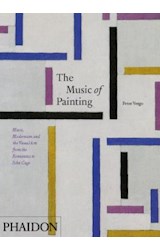 Papel MUSIC OF PAINTING MUSIC MODERNISM AND THE VISUAL ARTS FROM THE ROMANTICS TO JOHN CAGE (INGLES)
