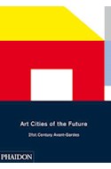 Papel ART CITIES OF THE FUTURE 21ST CENTURY AVANT GARDES [EN INGLES] (CARTONE)