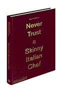 Papel NEVER TRUST A SKINNY ITALIAN CHEF [EN INGLES] (CARTONE)