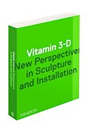 Papel VITAMIN 3-D NEW PERSPECTIVES IN SCULPTURE AND INSTALLATION