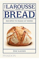 Papel LAROUSSE BOOK OF BREAD RECIPES TO MAKE AT HOME (ILUSTRADO) (CARTONE)