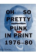 Papel OH SO PRETTY PUNK IN PRINT 1976-1980 (INGLES) (ILUSTRADO)
