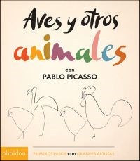 Papel AVES Y OTROS ANIMALES CON PABLO PICASSO (PRIMEROS PASOS CON GRANDES ARTISTAS) (CARTONE)