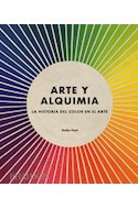 Papel ARTE Y ALQUIMIA (LA HISTORIA DEL COLOR EN EL ARTE) [CARTONE]