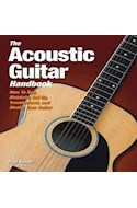 Papel ACOUSTIC GUITAR HANDBOOK HOW TO BUY MAINTAIN SET UP TRO UBLESHOOT AND REPAIR YOUR GUITAR