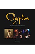 Papel CLAPTON THE ULTIMATE ILLUSTRATED HISTORY (CARTONE)