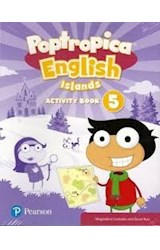 Papel POPTROPICA ENGLISH ISLANDS 5 ACTIVITY BOOK + MY LANGUAGE KIT PEARSON (NOVEDAD 2019)